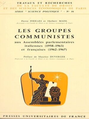 cover image of Les groupes communistes aux Assemblées parlementaires italiennes, 1958-1963, et françaises, 1962-1967